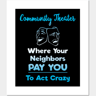 Community Theater: Where Your Neighbors Pay You to Act Crazy Posters and Art